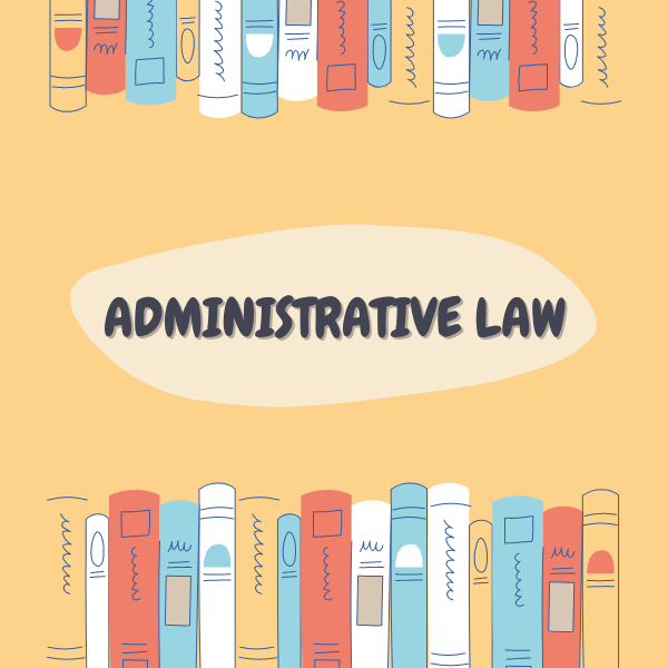 Administrative Law – Evolution, Definitions & Examples