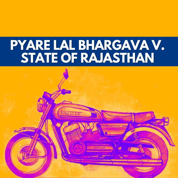 Pyare Lal Bhargava v. State of Rajasthan