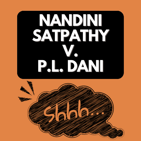 Featured image about Nandini Satpathy v. P.L. Dani