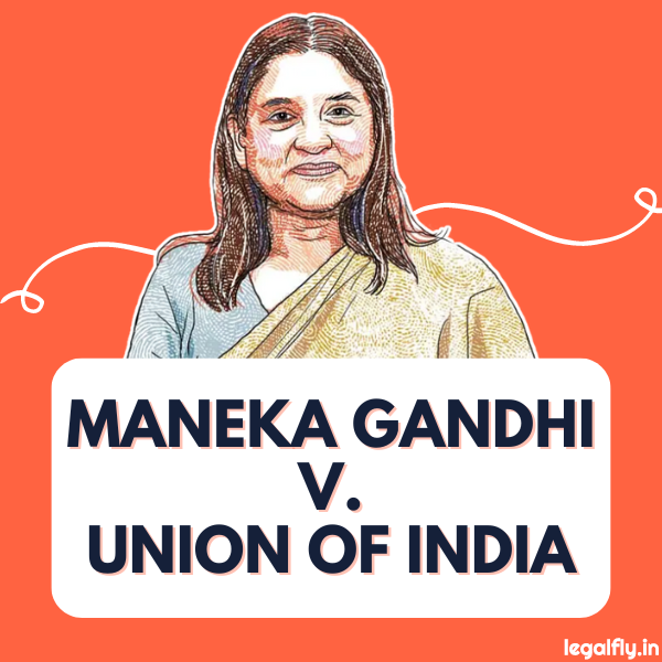 Maneka Gandhi V. Union Of India 1978