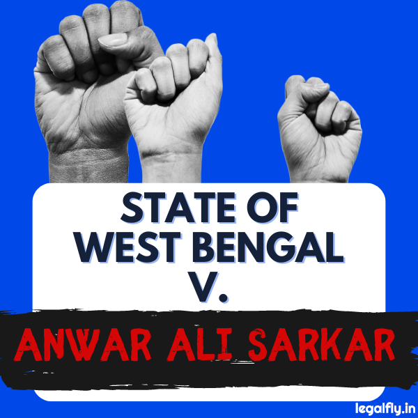 Featured image about State of West Bengal v. Anwar Ali Sarkar 1952