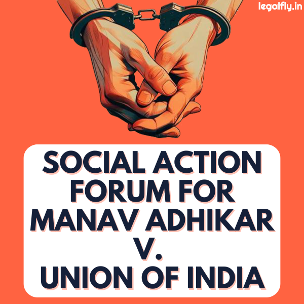 Featured Image about Social Action Forum for Manav Adhikar v. Union of India