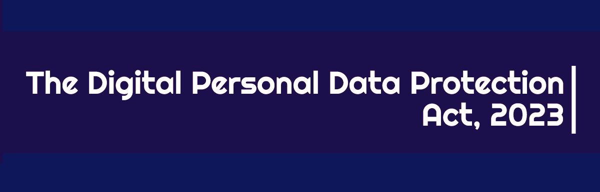 The Digital Personal Data Protection Act 2023 - Explained With Notes